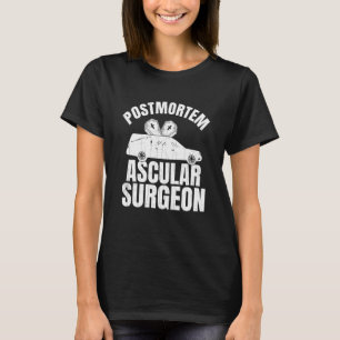 Camiseta Cirurgião Vascular Pós-Morte Embalsamador Mortuári