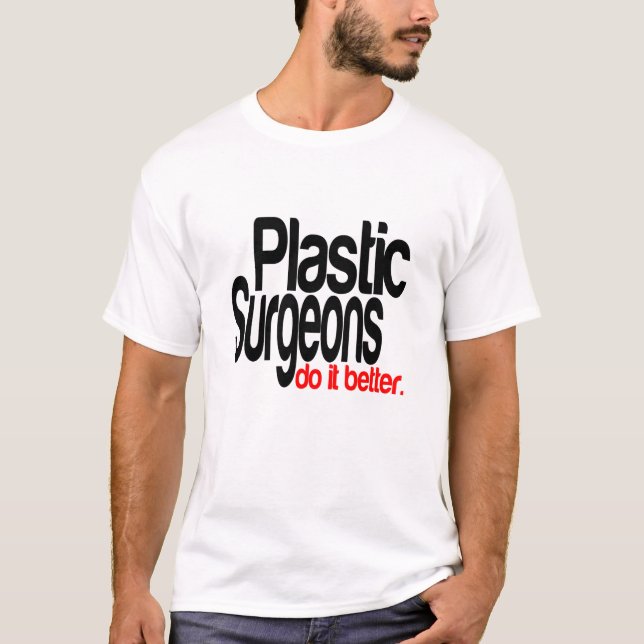 Camiseta Cirurgiões plásticos fazem melhor (Frente)