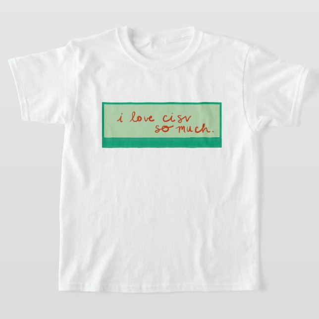 Camiseta CISV Austin "Eu amo tanto o CISV." Menina (Postura )