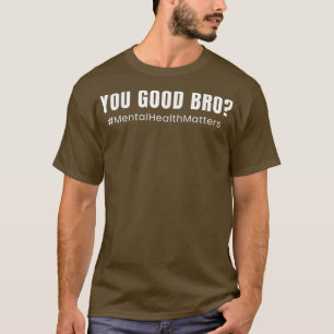 Camiseta Citação da Consciência da Saúde Mental - Você Está