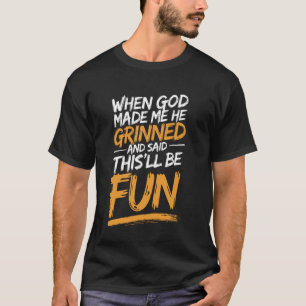 Camiseta Citação da Fé Cristã Engraçada Quando Deus Me Fez