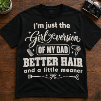 Camiseta Citação da Filha "Só Sou a Versão Feminina" dos Pa