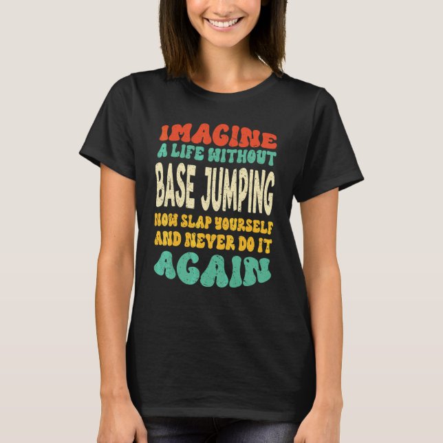 Camiseta Citação de Base Jumping Para Salto de Base (Frente)