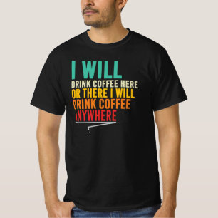 Camiseta Citação de bebedor de café Beberei café em qualque