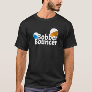 Camiseta Citação de Bobber Bouncer