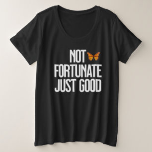 Camiseta Citação de Borboleta Monarca Não Afortunado Apenas
