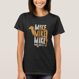 Camiseta Citação de Camelo Mike Mike Mike Que Dia É Hoje