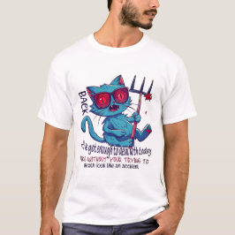 Camiseta Citação de Cat | Tenho o suficiente para lidar