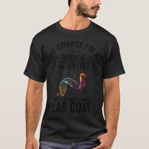 Camiseta Citação De Cientista Forense Para Laboratório De C