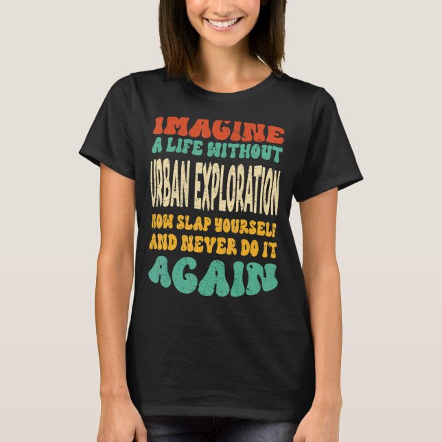Camiseta Citação De Exploração Urbana Para Exploração Urban (Frente)