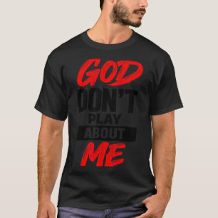 Camiseta Citação de Fé Cristã Deus Não Brinca Comigo