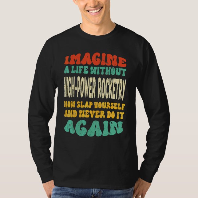 Camiseta Citação de Foguetes de Alta Potência Foguetes de A (Frente)