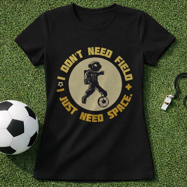 Camiseta Citação de Futebol Espacial Astronauta Precisa de  (Criador carregado)