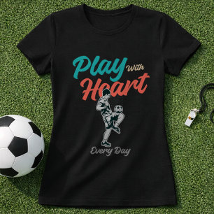 Camiseta Citação de Futebol Jogue Com Coração Todos os Dias