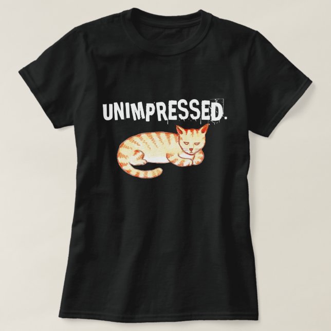 Camiseta Citação de Gato Engraçado "Inimpressionante" (Frente do Design)