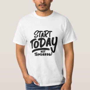 Camiseta citação de "iniciar hoje não amanhã"