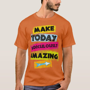 Camiseta Citação de MOTIVAÇÃO FEITA HOJE Ridiculamente Incr