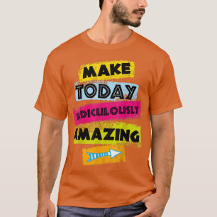 Camiseta Citação de MOTIVAÇÃO FEITA HOJE Ridiculamente Incr
