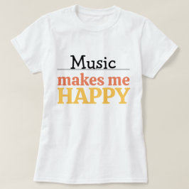Camiseta Citação de Música Me Faz Feliz Vibrante Moderno Co
