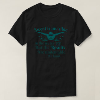 Camiseta Citação de Natação O Suor é Invisível na Água