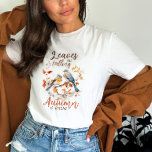 Camiseta Citação de Pássaros<br><div class="desc">Folhas estão caindo no outono chamando T-Shirt</div>