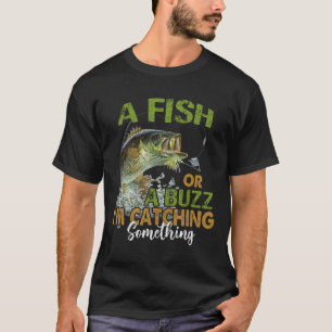 Camiseta Citação de Pesca Engraçada Um Peixe ou um Zumbido
