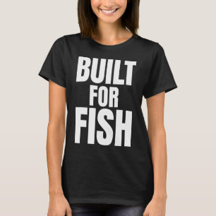 Camiseta Citação de Pescador Construído Para Peixes