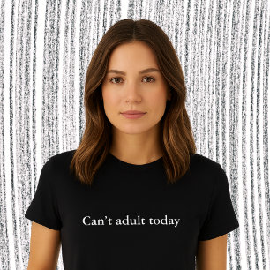 Camiseta citação de roupa estética Não pode ser adulta hoje