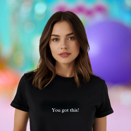 Camiseta Citação de roupa estética Você tem isso!