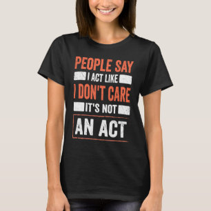 Camiseta Citação de Sarcasmo Eu Atuo Como Se Não Me Importa