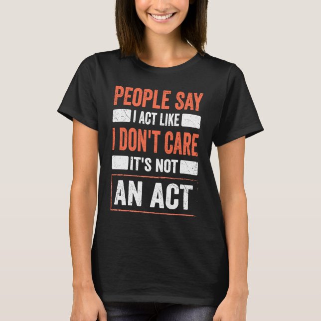 Camiseta Citação de Sarcasmo Eu Atuo Como Se Não Me Importa (Frente)