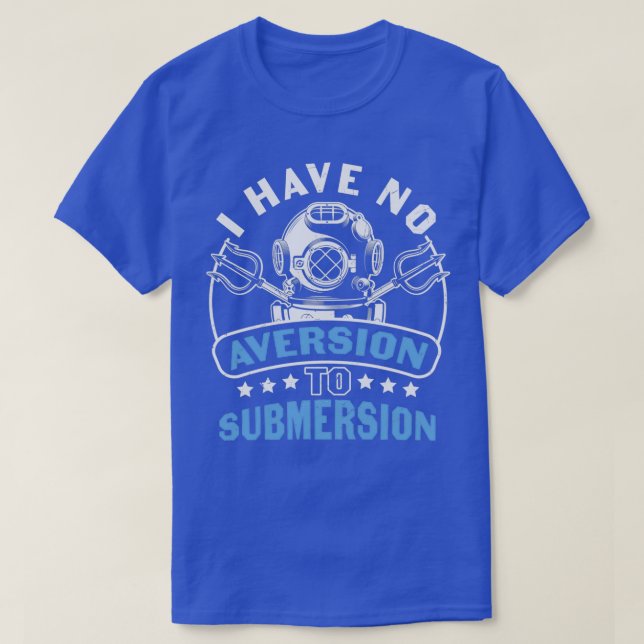 Camiseta Citação de Scuba Eu Não Tenho Aversão ao Submersio (Frente do Design)