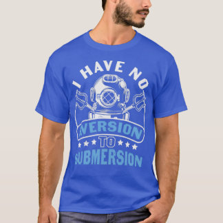 Camiseta Citação de Scuba Eu Não Tenho Aversão ao Submersio