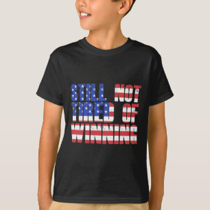 Camiseta Citação de Trump Ainda Não Estou Cansado De Ganhar
