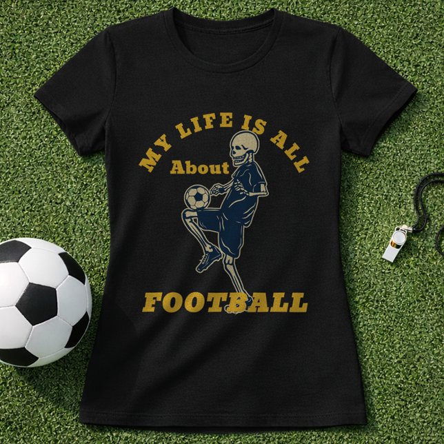 Camiseta Citação de Vida de Futebol Esqueleto Fã de Futebol (Criador carregado)