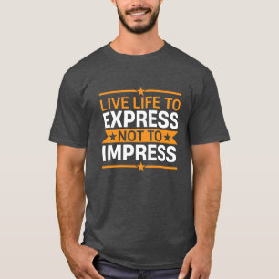 Camiseta Citação de Vida para Viver para Expressar Não para