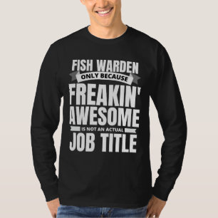 Camiseta Citação de Warden de Peixes Incríveis de Freakin