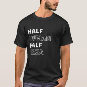 Camiseta Citação Divertida de Comida Metade Humano Metade P