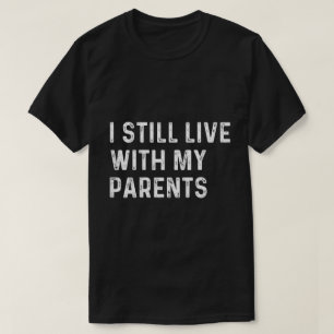 Camiseta Citação Divertida de Criança que Ainda Mora com os