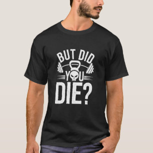 Camiseta Citação Divertida de Fitness Mas Você Morreu