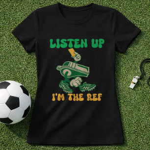 Camiseta Citação Divertida de Futebol Árbitro Ouça Estou Aq