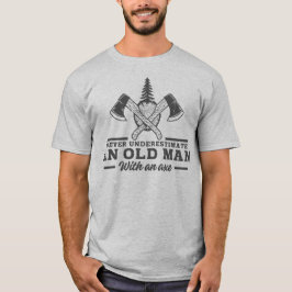 Camiseta Citação Divertida de Lenhador Velho com Machado