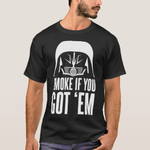 Camiseta Citação do Dark Helmet Smoke Se Você Tem
