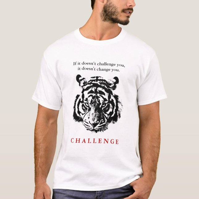 Camiseta Citação do Desafio Motivacional Wild Tiger Face (Frente)