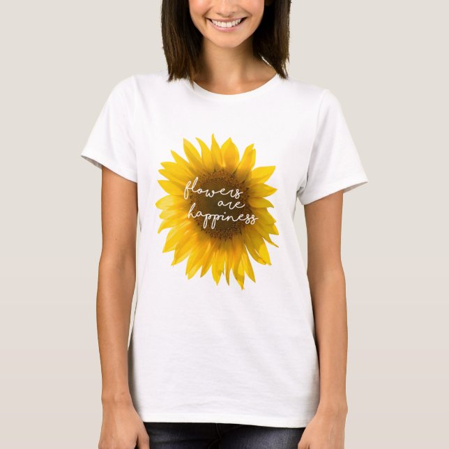 Camiseta Citação do girassol "flores são felicidade" (Frente)