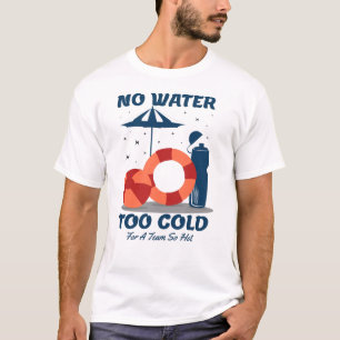 Camiseta Citação do Nadador - Sem Água Muito Fria para uma 