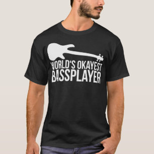 Camiseta Citação do WORLDS OKAYEST BASS PLAYER