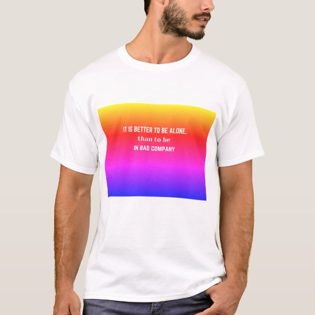 Camiseta Citação: É melhor estar sozinho do que... (Frente)