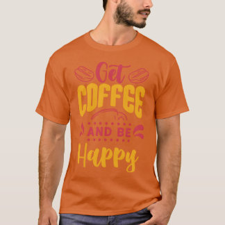 Camiseta Citação engraçada de café motivacional e felicidad