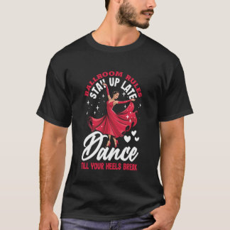 Camiseta Citação engraçada de dança de salão Dançar até os 